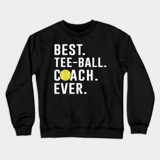 Best Tee-Ball Coach Ever Gift Crewneck Sweatshirt